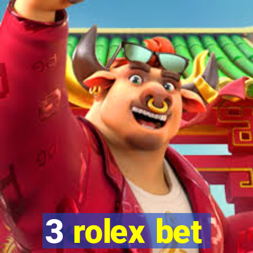 3 rolex bet